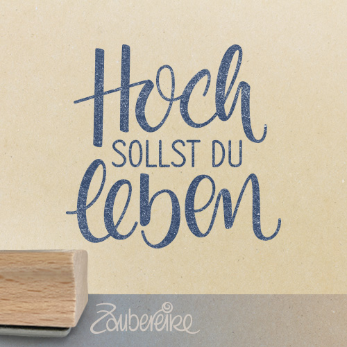 Textstempel "Hoch sollst du leben"