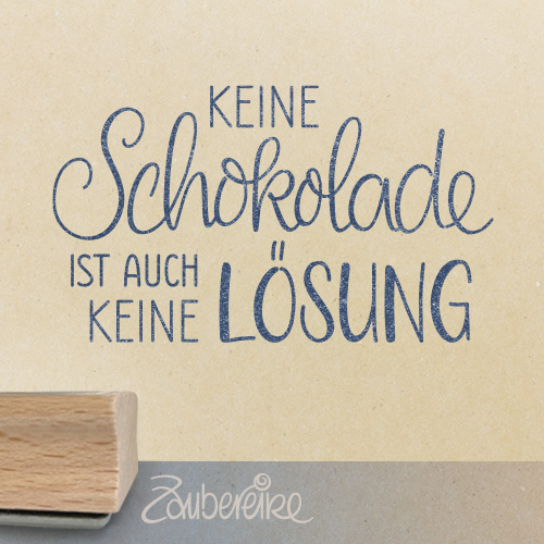 Textstempel "Keine Schokolade ist auch keine Lösung"