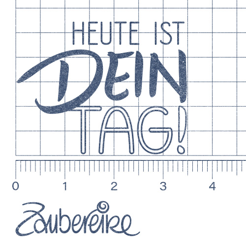 Textstempel "Heute ist dein Tag"