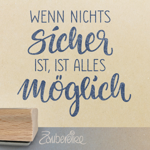 Textstempel "wenn nichts sicher ist, ist alles möglich"