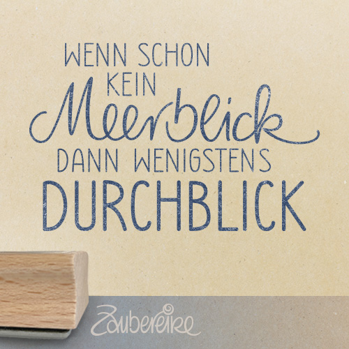 Textstempel-Motiv Wenn schon kein Meerblick dann wenigstens Durchblick