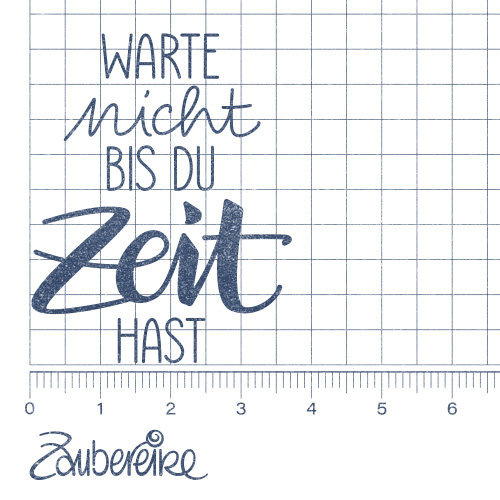 Textstempel "Warte nicht bis du Zeit hast"