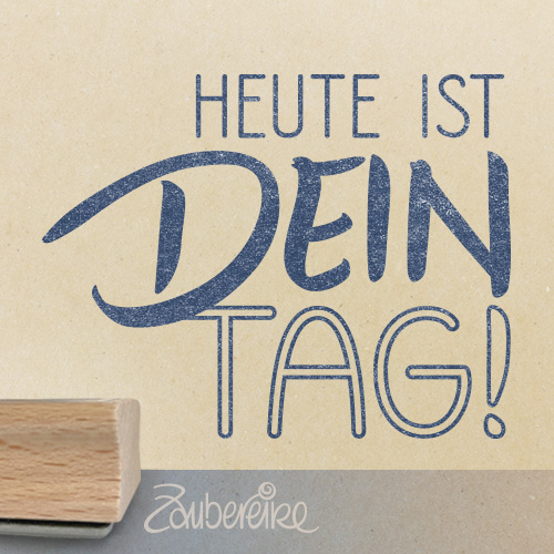 Textstempel "Heute ist dein Tag"