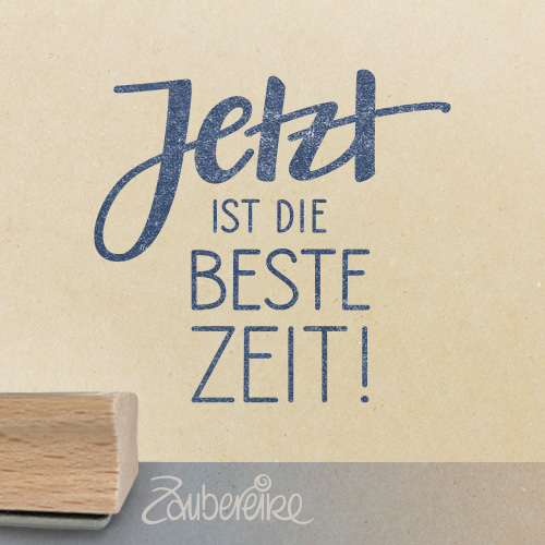Textstempel "Jetzt ist die beste Zeit"