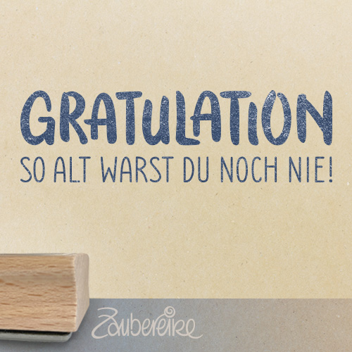 Textstempel "Gratulation - so alt warst du noch nie!"